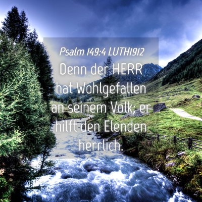 Picture 04 - Psalm 149:4 LUTH1912 - Denn der HERR hat Wohlgefallen an seinem Volk; er - Bible Verse Picture