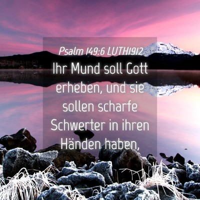 Picture 04 - Psalm 149:6 LUTH1912 - Ihr Mund soll Gott erheben, und sie sollen - Bible Verse Picture