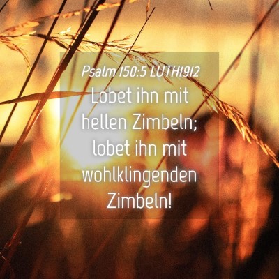 Picture 04 - Psalm 150:5 LUTH1912 - Lobet ihn mit hellen Zimbeln; lobet ihn mit - Bible Verse Picture