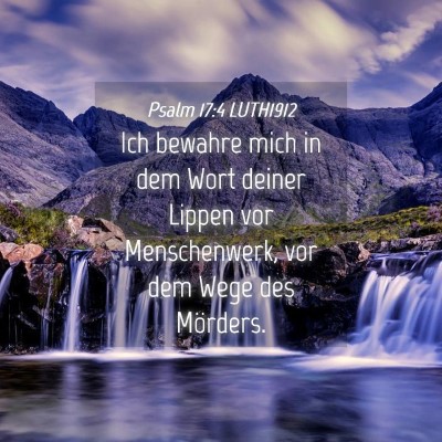 Picture 04 - Psalm 17:4 LUTH1912 - Ich bewahre mich in dem Wort deiner Lippen vor - Bible Verse Picture
