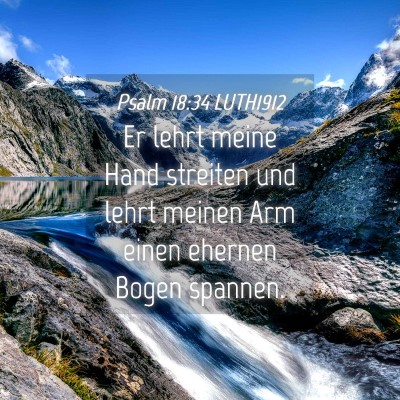 Picture 04 - Psalm 18:34 LUTH1912 - Er lehrt meine Hand streiten und lehrt meinen Arm - Bible Verse Picture