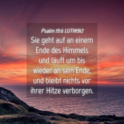 Picture 04 - Psalm 19:6 LUTH1912 - Sie geht auf an einem Ende des Himmels und läuft - Bible Verse Picture