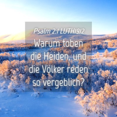 Picture 04 - Psalm 2:1 LUTH1912 - Warum toben die Heiden, und die Völker reden so - Bible Verse Picture