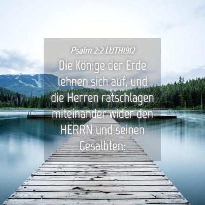 Picture 04 - Psalm 2:2 LUTH1912 - Die Könige der Erde lehnen sich auf, und die - Bible Verse Picture