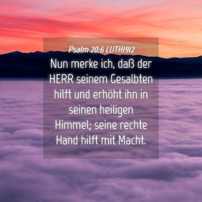 Picture 04 - Psalm 20:6 LUTH1912 - Nun merke ich, daß der HERR seinem Gesalbten - Bible Verse Picture