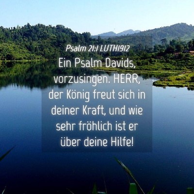 Picture 04 - Psalm 21:1 LUTH1912 - Ein Psalm Davids, vorzusingen. HERR, der König - Bible Verse Picture