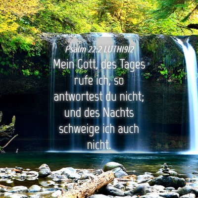 Picture 04 - Psalm 22:2 LUTH1912 - Mein Gott, des Tages rufe ich, so antwortest du - Bible Verse Picture