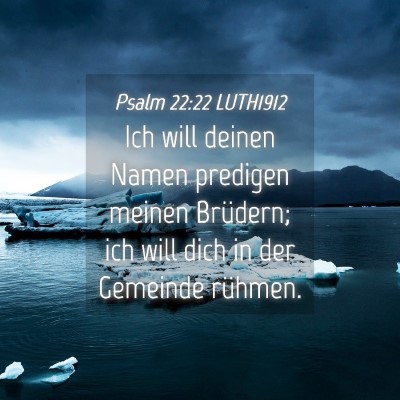 Picture 04 - Psalm 22:22 LUTH1912 - Ich will deinen Namen predigen meinen Brüdern; - Bible Verse Picture