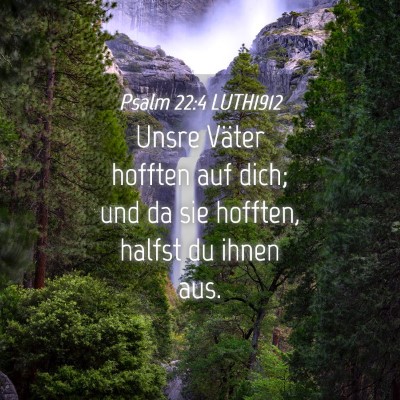 Picture 04 - Psalm 22:4 LUTH1912 - Unsre Väter hofften auf dich; und da sie - Bible Verse Picture