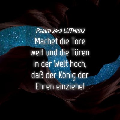 Picture 04 - Psalm 24:9 LUTH1912 - Machet die Tore weit und die Türen in der Welt - Bible Verse Picture