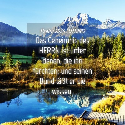 Picture 04 - Psalm 25:14 LUTH1912 - Das Geheimnis des HERRN ist unter denen, die ihn - Bible Verse Picture