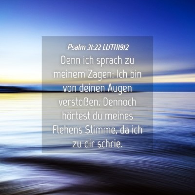 Picture 04 - Psalm 31:22 LUTH1912 - Denn ich sprach zu meinem Zagen: Ich bin von - Bible Verse Picture