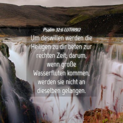 Picture 04 - Psalm 32:6 LUTH1912 - Um deswillen werden die Heiligen zu dir beten zur - Bible Verse Picture