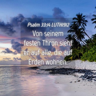 Picture 04 - Psalm 33:14 LUTH1912 - Von seinem festen Thron sieht er auf alle, die - Bible Verse Picture