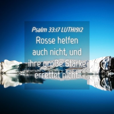 Picture 04 - Psalm 33:17 LUTH1912 - Rosse helfen auch nicht, und ihre große Stärke - Bible Verse Picture
