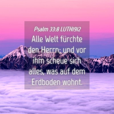 Picture 04 - Psalm 33:8 LUTH1912 - Alle Welt fürchte den Herrn; und vor ihm scheue - Bible Verse Picture