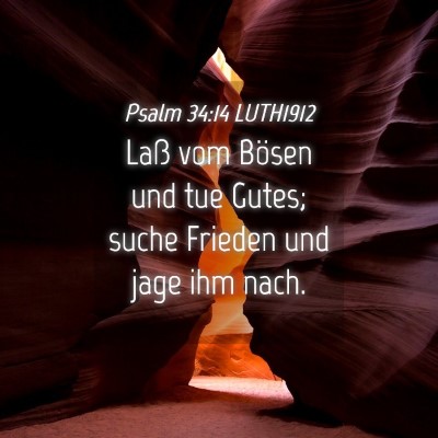 Picture 04 - Psalm 34:14 LUTH1912 - Laß vom Bösen und tue Gutes; suche Frieden und - Bible Verse Picture