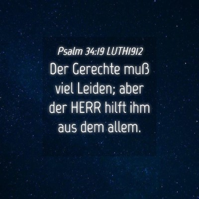 Picture 04 - Psalm 34:19 LUTH1912 - Der Gerechte muß viel Leiden; aber der HERR - Bible Verse Picture
