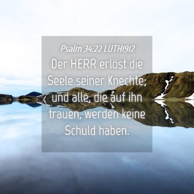 Picture 04 - Psalm 34:22 LUTH1912 - Der HERR erlöst die Seele seiner Knechte; und - Bible Verse Picture