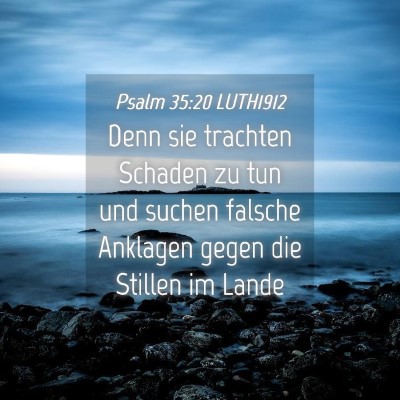 Picture 04 - Psalm 35:20 LUTH1912 - Denn sie trachten Schaden zu tun und suchen - Bible Verse Picture
