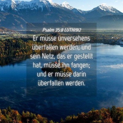 Picture 04 - Psalm 35:8 LUTH1912 - Er müsse unversehens überfallen werden; und - Bible Verse Picture