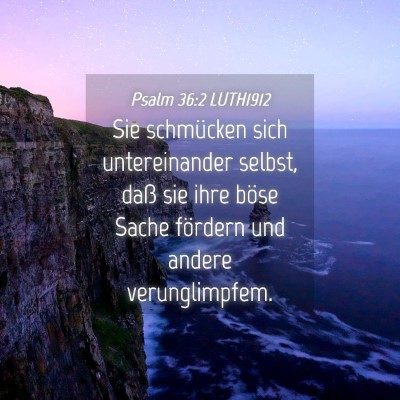 Picture 04 - Psalm 36:2 LUTH1912 - Sie schmücken sich untereinander selbst, daß - Bible Verse Picture