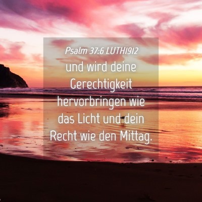 Picture 04 - Psalm 37:6 LUTH1912 - und wird deine Gerechtigkeit hervorbringen wie - Bible Verse Picture