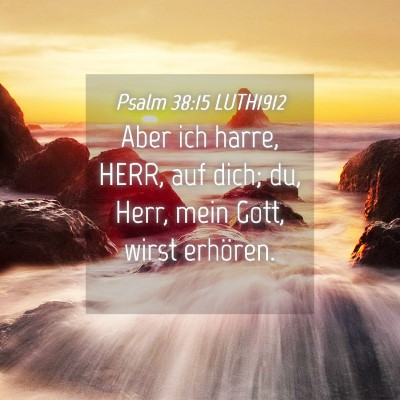 Picture 04 - Psalm 38:15 LUTH1912 - Aber ich harre, HERR, auf dich; du, Herr, mein - Bible Verse Picture