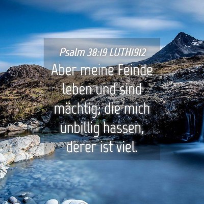 Picture 04 - Psalm 38:19 LUTH1912 - Aber meine Feinde leben und sind mächtig; die - Bible Verse Picture