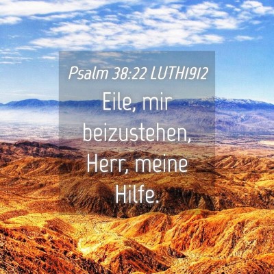 Picture 04 - Psalm 38:22 LUTH1912 - Eile, mir beizustehen, Herr, meine - Bible Verse Picture