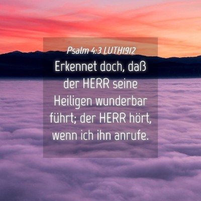 Picture 04 - Psalm 4:3 LUTH1912 - Erkennet doch, daß der HERR seine Heiligen - Bible Verse Picture