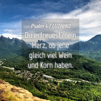 Picture 04 - Psalm 4:7 LUTH1912 - Du erfreuest mein Herz, ob jene gleich viel Wein - Bible Verse Picture