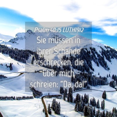 Picture 04 - Psalm 40:15 LUTH1912 - Sie müssen in ihrer Schande erschrecken, die - Bible Verse Picture