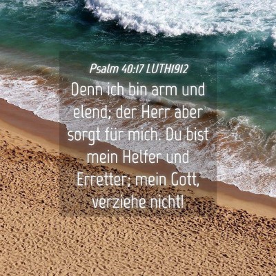 Picture 04 - Psalm 40:17 LUTH1912 - Denn ich bin arm und elend; der Herr aber sorgt - Bible Verse Picture
