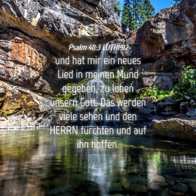 Picture 04 - Psalm 40:3 LUTH1912 - und hat mir ein neues Lied in meinen Mund - Bible Verse Picture
