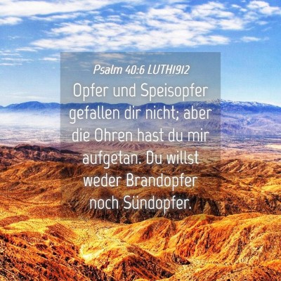 Picture 04 - Psalm 40:6 LUTH1912 - Opfer und Speisopfer gefallen dir nicht; aber die - Bible Verse Picture