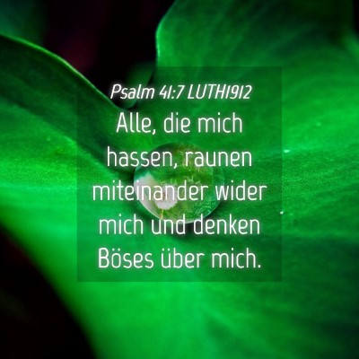 Picture 04 - Psalm 41:7 LUTH1912 - Alle, die mich hassen, raunen miteinander wider - Bible Verse Picture