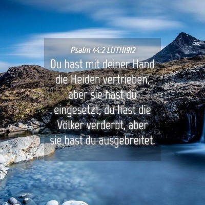 Picture 04 - Psalm 44:2 LUTH1912 - Du hast mit deiner Hand die Heiden vertrieben, - Bible Verse Picture