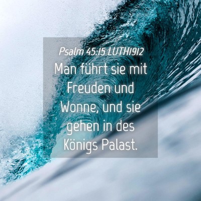Picture 04 - Psalm 45:15 LUTH1912 - Man führt sie mit Freuden und Wonne, und sie - Bible Verse Picture