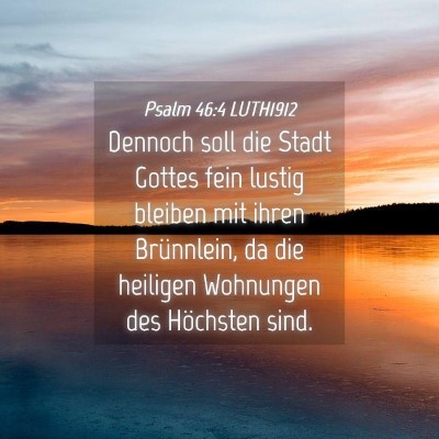 Picture 04 - Psalm 46:4 LUTH1912 - Dennoch soll die Stadt Gottes fein lustig bleiben - Bible Verse Picture