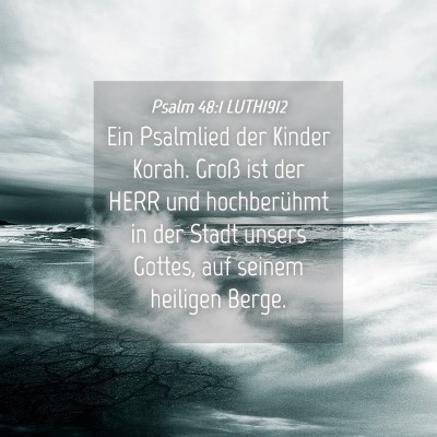 Picture 04 - Psalm 48:1 LUTH1912 - Ein Psalmlied der Kinder Korah. Groß ist der - Bible Verse Picture