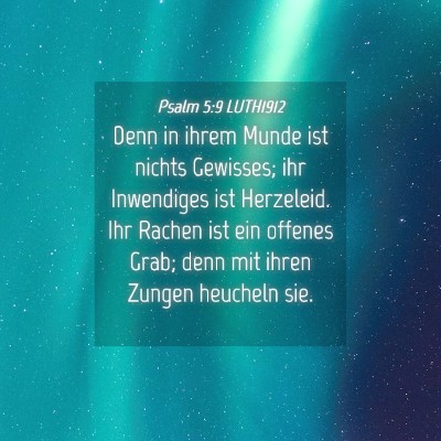 Picture 04 - Psalm 5:9 LUTH1912 - Denn in ihrem Munde ist nichts Gewisses; ihr - Bible Verse Picture
