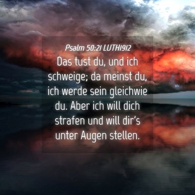 Picture 04 - Psalm 50:21 LUTH1912 - Das tust du, und ich schweige; da meinst du, ich - Bible Verse Picture
