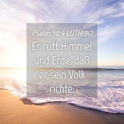 Picture 04 - Psalm 50:4 LUTH1912 - Er ruft Himmel und Erde, daß er sein Volk - Bible Verse Picture