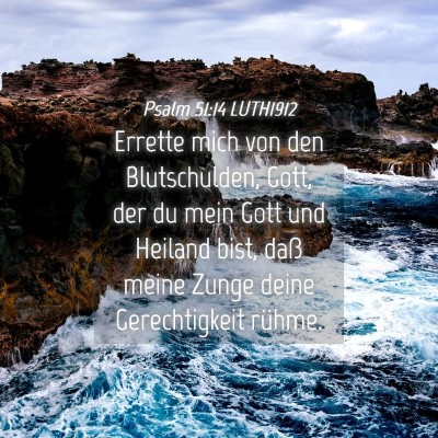 Picture 04 - Psalm 51:14 LUTH1912 - Errette mich von den Blutschulden, Gott, der du - Bible Verse Picture