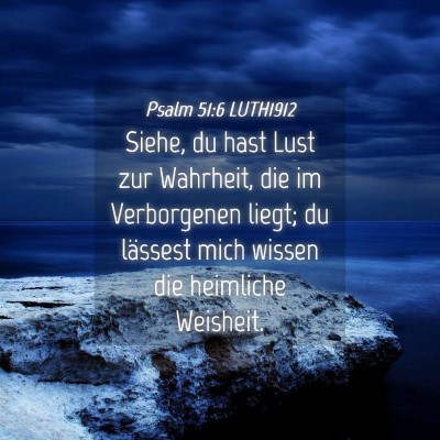 Picture 04 - Psalm 51:6 LUTH1912 - Siehe, du hast Lust zur Wahrheit, die im - Bible Verse Picture