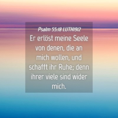 Picture 04 - Psalm 55:18 LUTH1912 - Er erlöst meine Seele von denen, die an mich - Bible Verse Picture