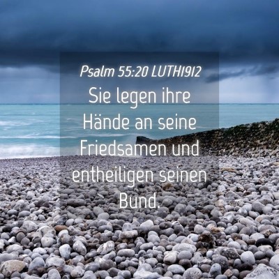 Picture 04 - Psalm 55:20 LUTH1912 - Sie legen ihre Hände an seine Friedsamen und - Bible Verse Picture