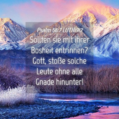 Picture 04 - Psalm 56:7 LUTH1912 - Sollten sie mit ihrer Bosheit entrinnen? Gott, - Bible Verse Picture