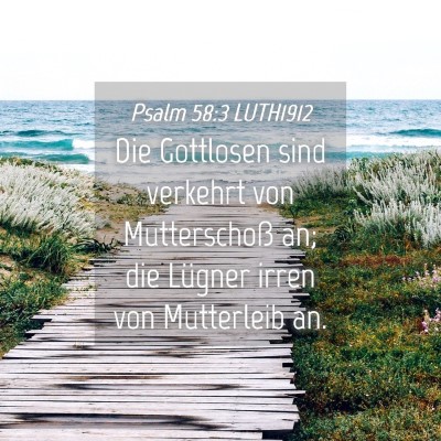 Picture 04 - Psalm 58:3 LUTH1912 - Die Gottlosen sind verkehrt von Mutterschoß an; - Bible Verse Picture